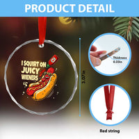 Funny I Squirt On Juicy Wieners Crystal Glass Ornament Inappropriate Dirty Adult Humor Hot Dog Joke - Wonder Print Shop