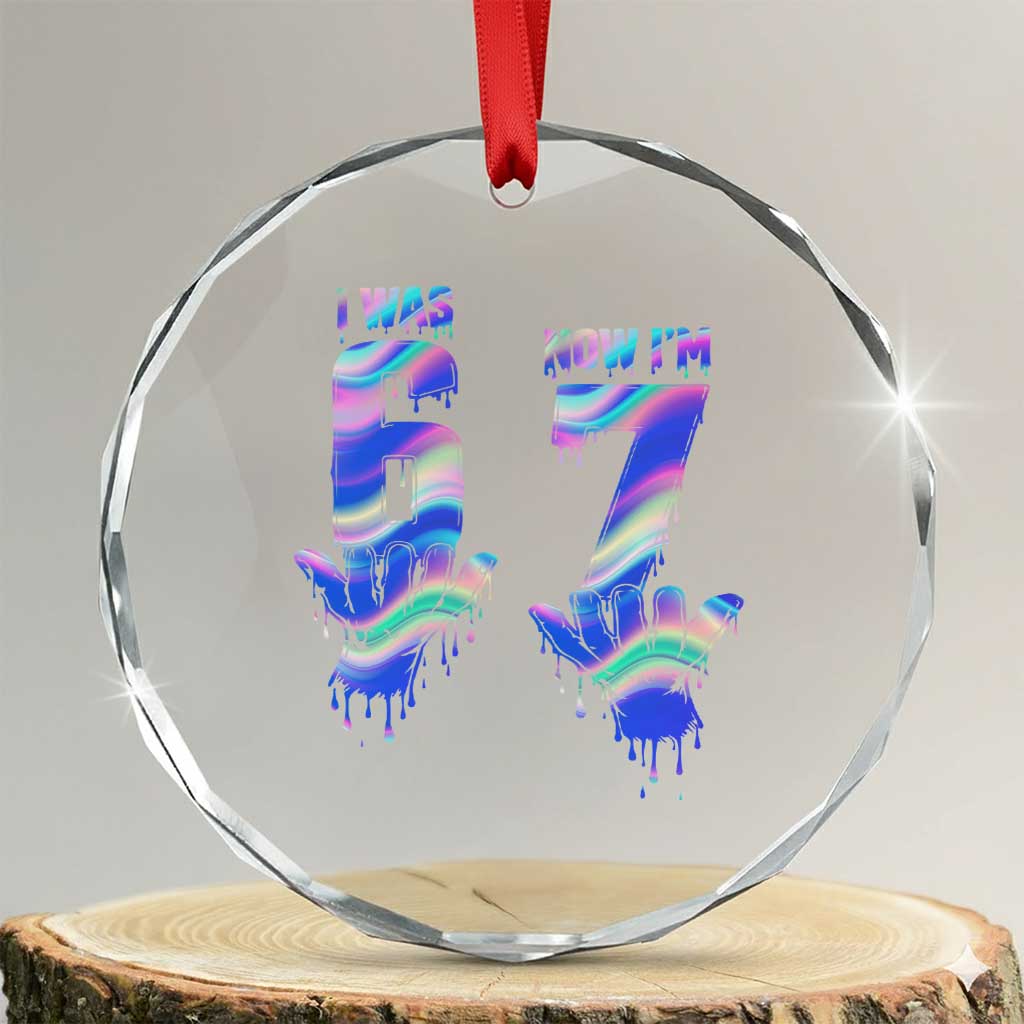 Funny I Was 6 Now I Am 7 Crystal Glass Ornament Iridescent Effect Printed Kids Birthday - Wonder Print Shop
