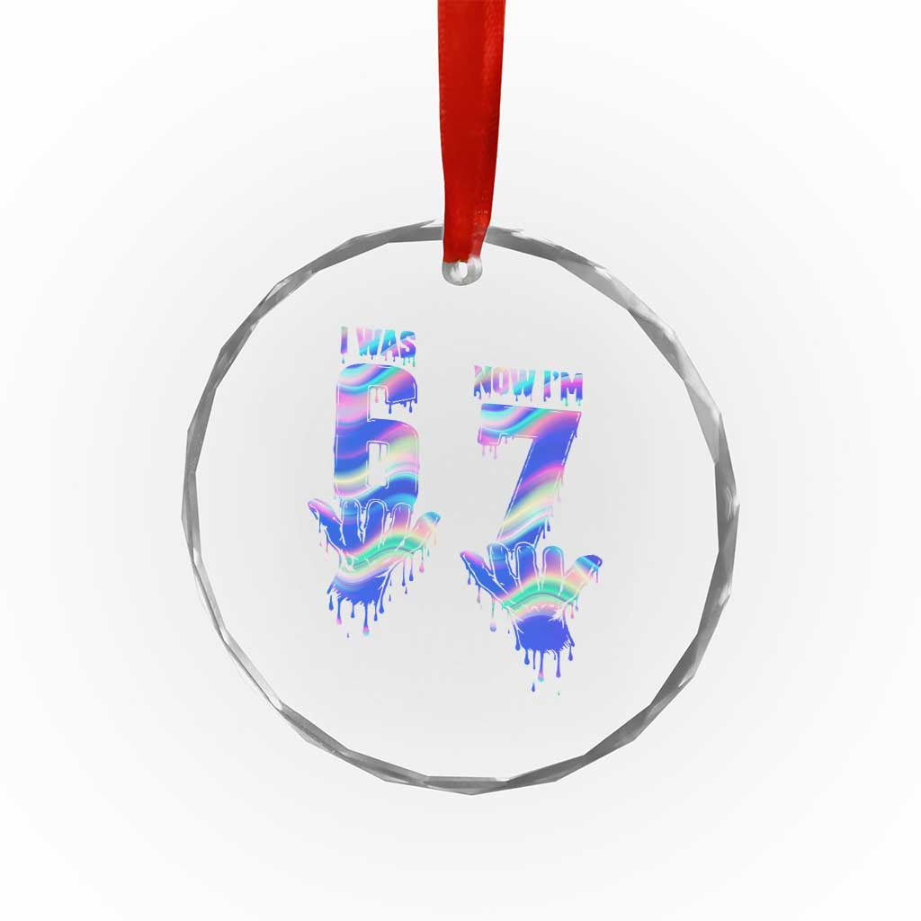 Funny I Was 6 Now I Am 7 Crystal Glass Ornament Iridescent Effect Printed Kids Birthday - Wonder Print Shop
