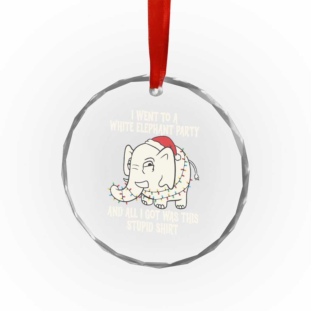 Funny I Went To A White Elephant Party And All I Got Was This Stupid Crystal Glass Ornament - Wonder Print Shop