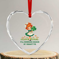 Funny I Will Shenan Again If I Want To Heart Crystal Glass Ornament Cute Aesthetic Irish Girl Shamrock St Patricks Day Humor