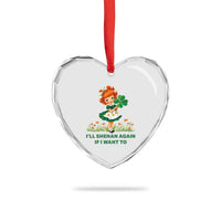 Funny I Will Shenan Again If I Want To Heart Crystal Glass Ornament Cute Aesthetic Irish Girl Shamrock St Patricks Day Humor