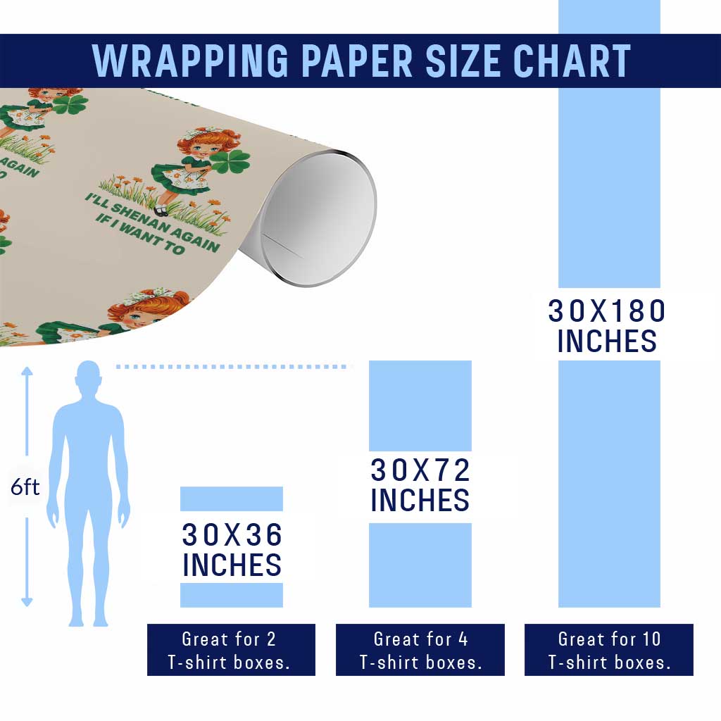 Funny I Will Shenan Again If I Want To Wrapping Paper Roll Cute Aesthetic Irish Girl Shamrock St Patricks Day Humor