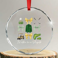 Funny Id Rather Be In Augusta Coquette Golfer Crystal Glass Ornament Georgia Golf Traditions Golfing Fan Aesthetic