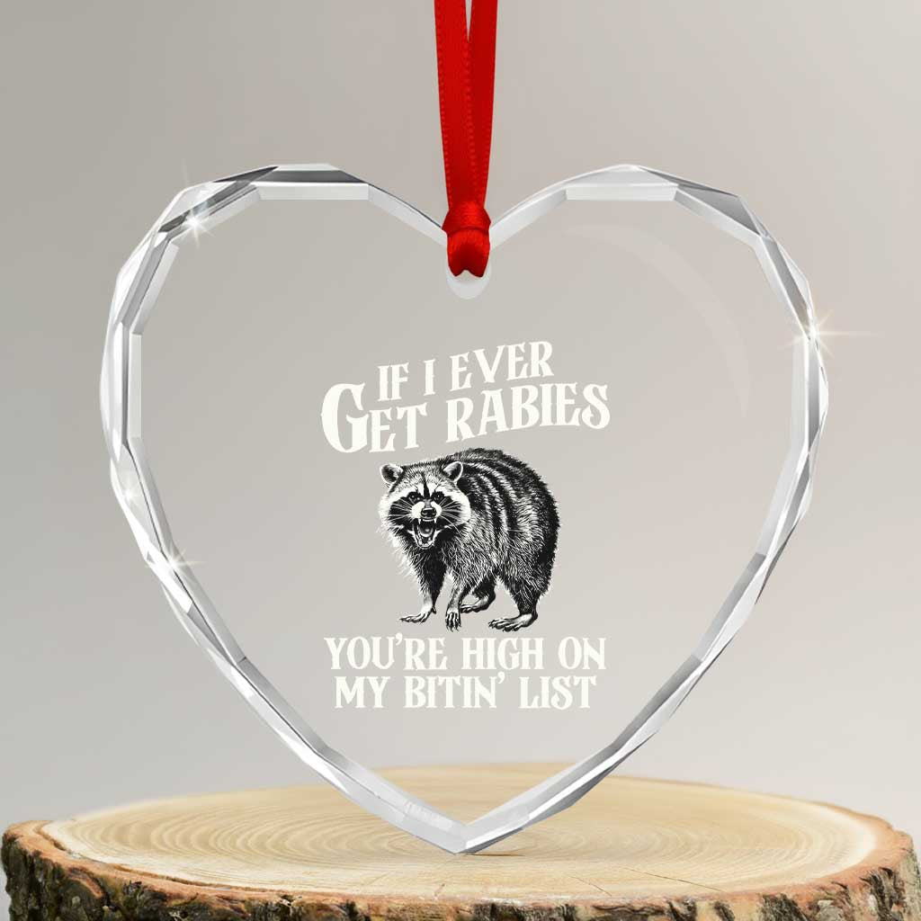 Funny If I Ever Get Rabies You're High On My Bitin' List Racoon Heart Crystal Glass Ornament - Wonder Print Shop