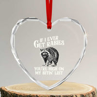 Funny If I Ever Get Rabies You're High On My Bitin' List Racoon Heart Crystal Glass Ornament - Wonder Print Shop