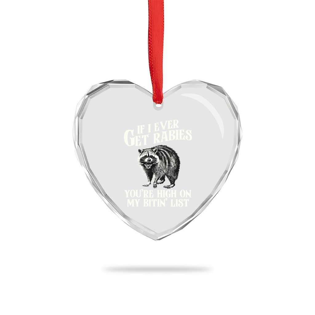 Funny If I Ever Get Rabies You're High On My Bitin' List Racoon Heart Crystal Glass Ornament - Wonder Print Shop