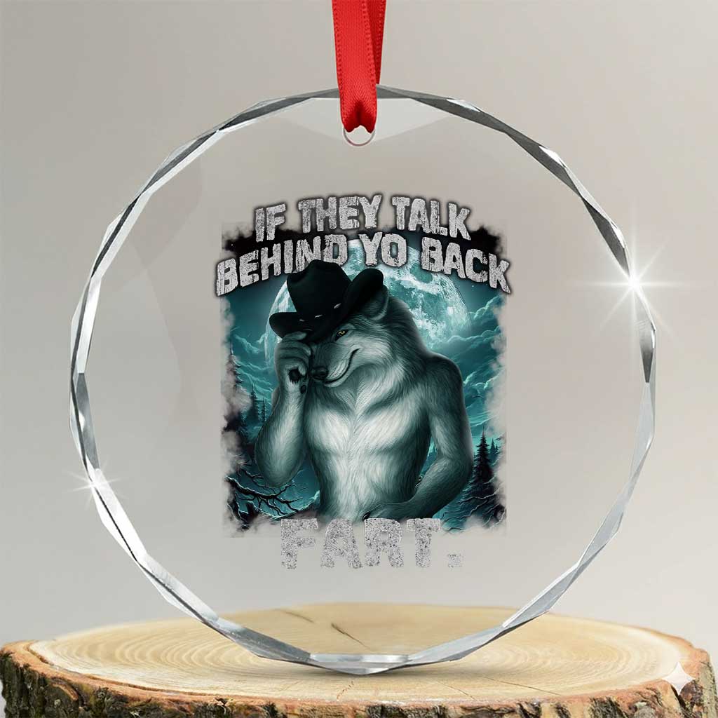 Funny If They Talk Behind Your Back Fart Crystal Glass Ornament Alpha Wolf Oddly Specific Meme TS11
