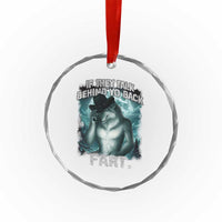 Funny If They Talk Behind Your Back Fart Crystal Glass Ornament Alpha Wolf Oddly Specific Meme TS11