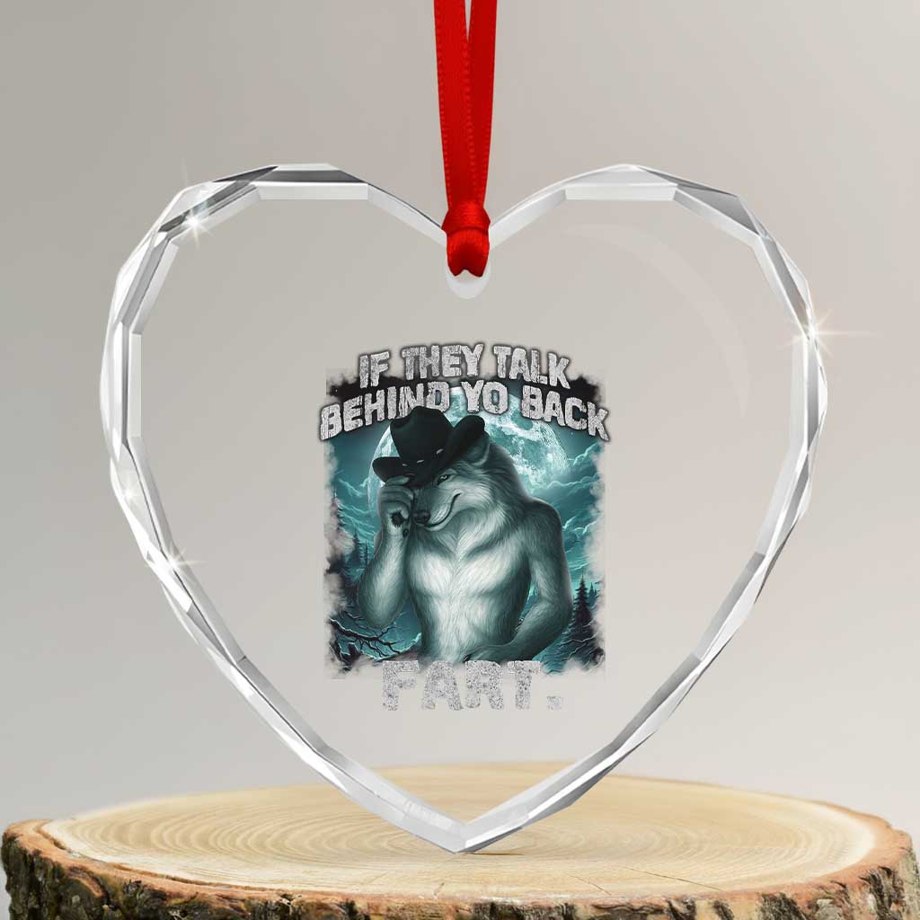 Funny If They Talk Behind Your Back Fart Heart Crystal Glass Ornament Alpha Wolf Oddly Specific Meme - Wonder Print Shop