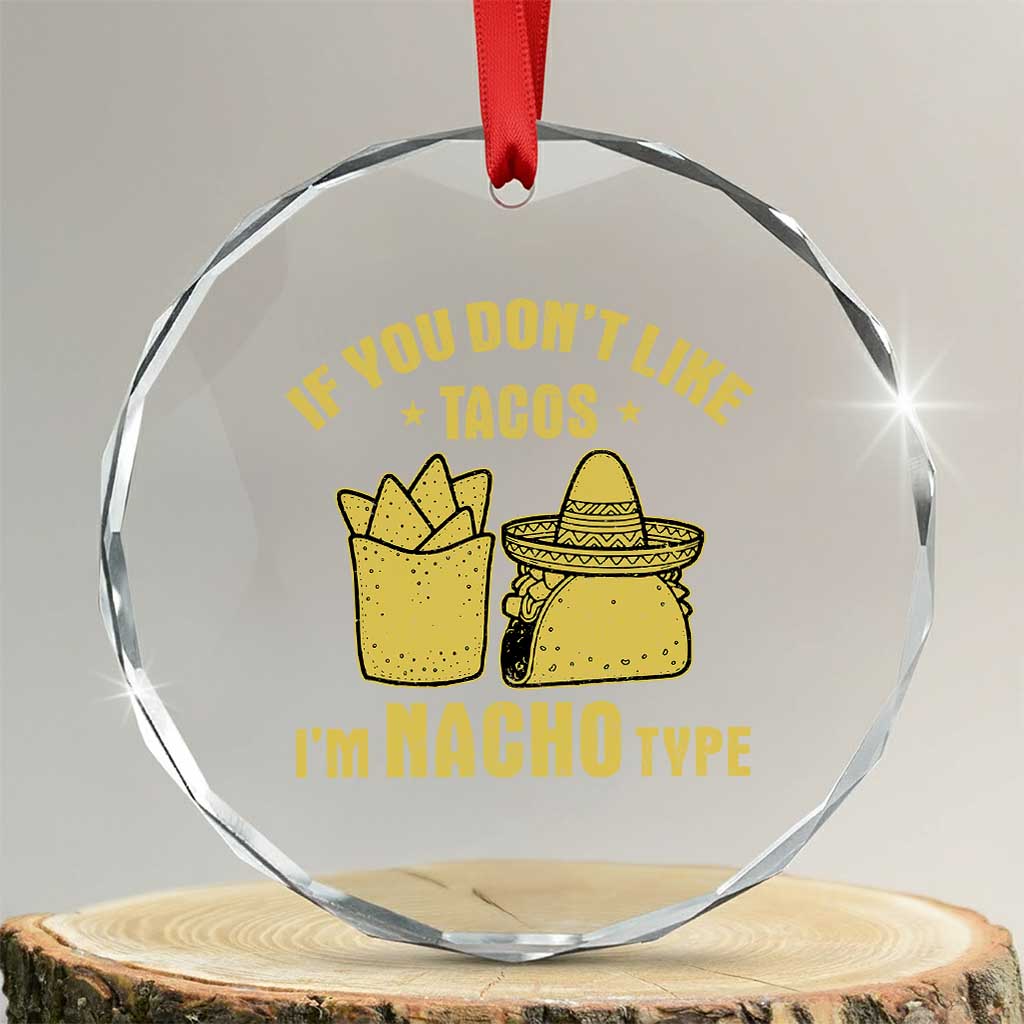 Funny If You Dont Like Tacos I'm Nacho Type Crystal Glass Ornament Mexican Food - Wonder Print Shop