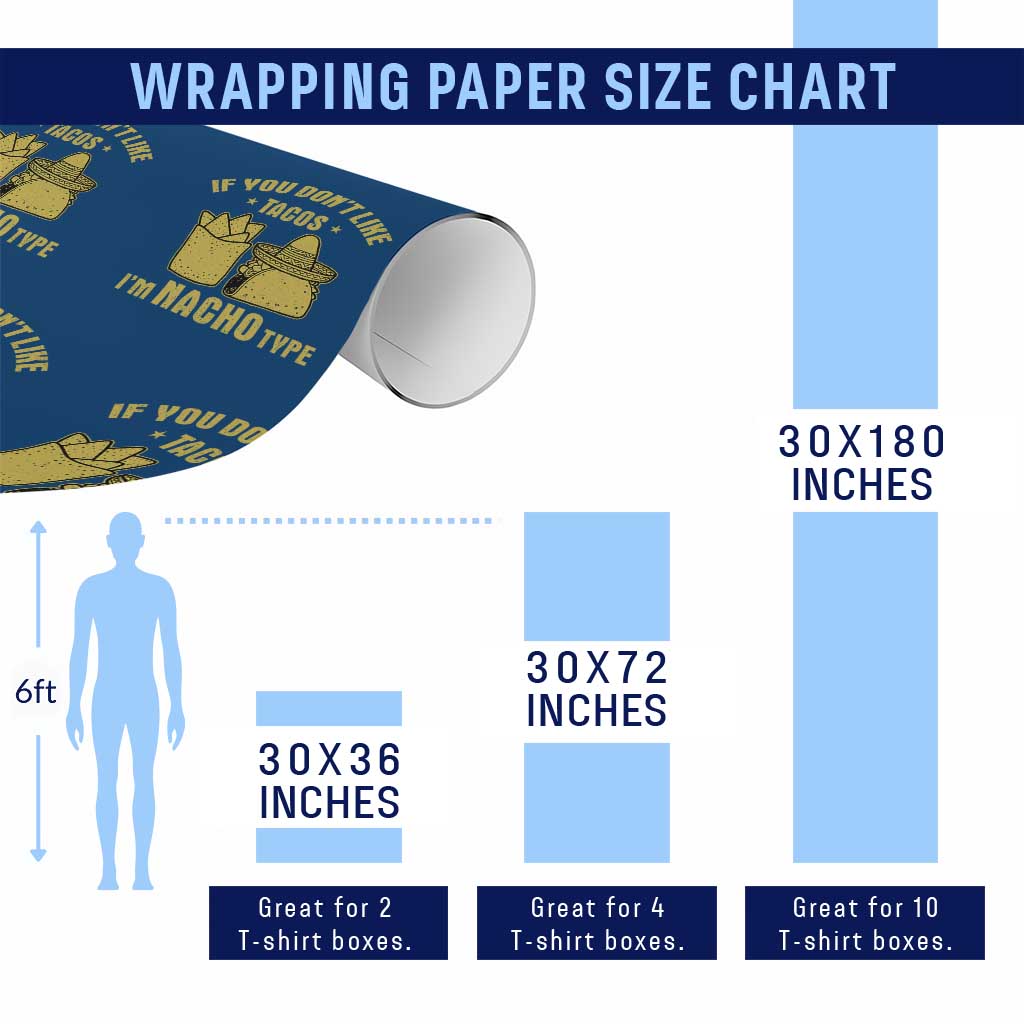 Funny If You Dont Like Tacos I'm Nacho Type Wrapping Paper Roll Mexican Food - Wonder Print Shop