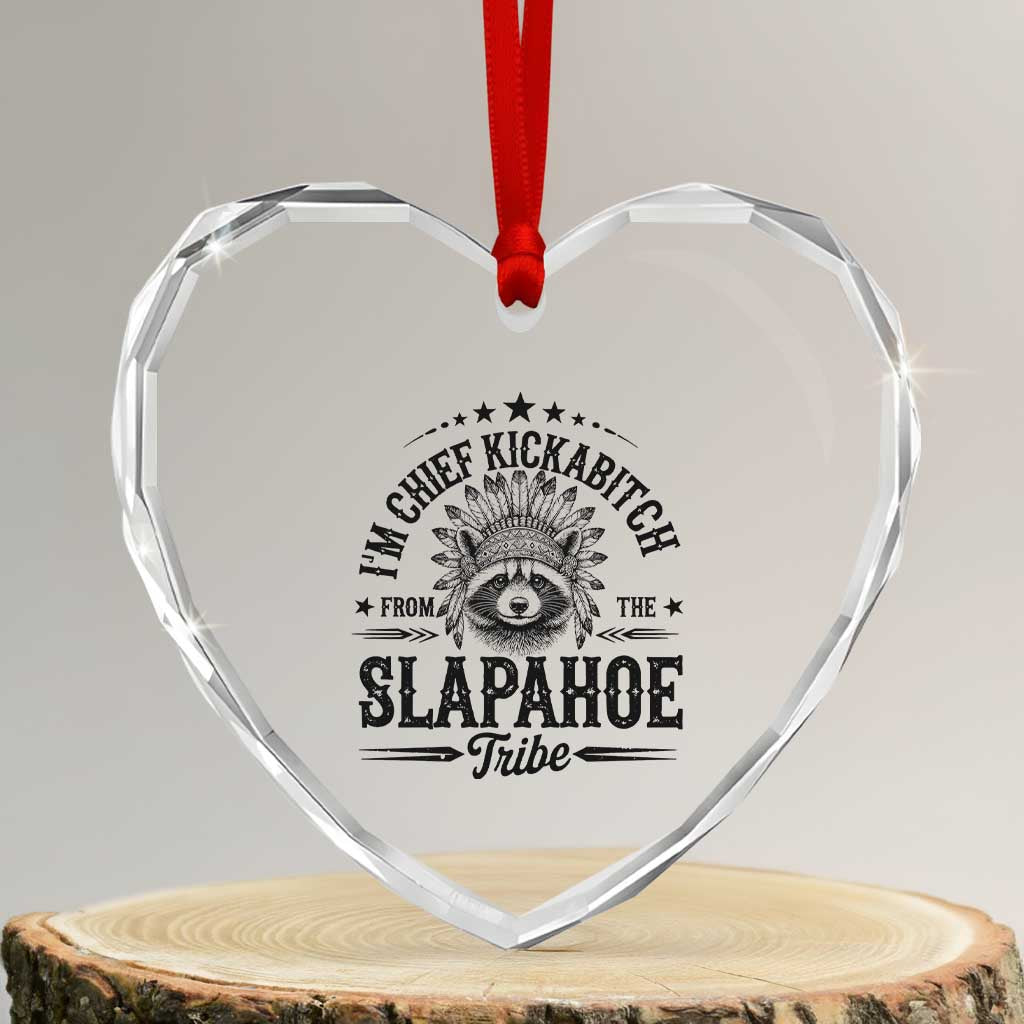 Funny I'm Chief Kickabitch From The Slapahoe Tribe Heart Crystal Glass Ornament Native American Racoon