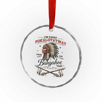 Funny I'm Chief Pokalotatwat from The Tribe Crystal Glass Ornament Indigenous Native American Vintage Headdress