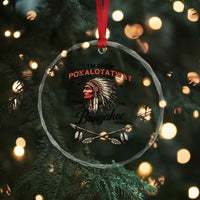 Funny I'm Chief Pokalotatwat from The Tribe Crystal Glass Ornament Indigenous Native American Vintage Headdress