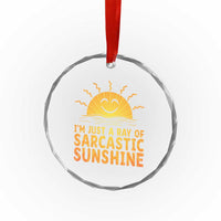 Funny Im Just A Ray Of Sarcastic Sunshine Crystal Glass Ornament No Filter Attitude Gift - Wonder Print Shop