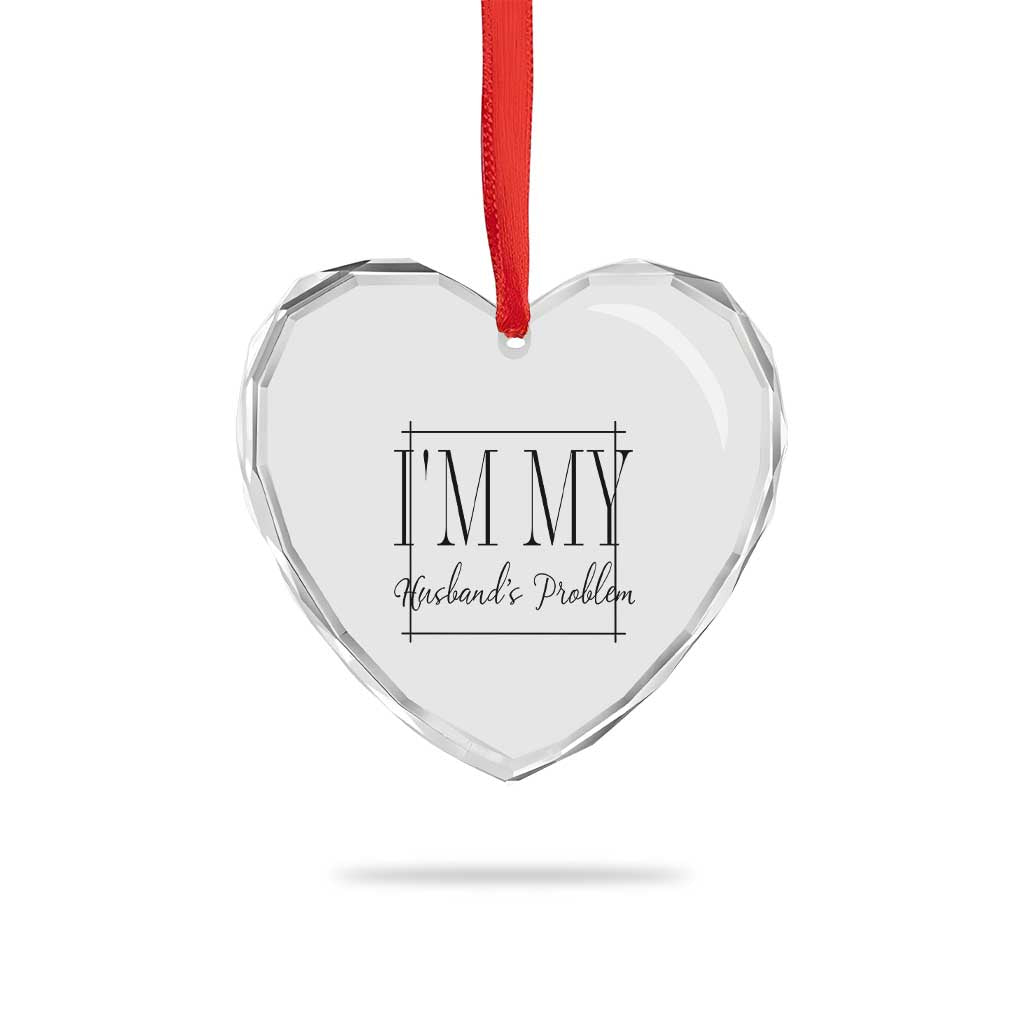 Funny Im My Husbands Problem Wife Heart Crystal Glass Ornament Marriage Couple Gift