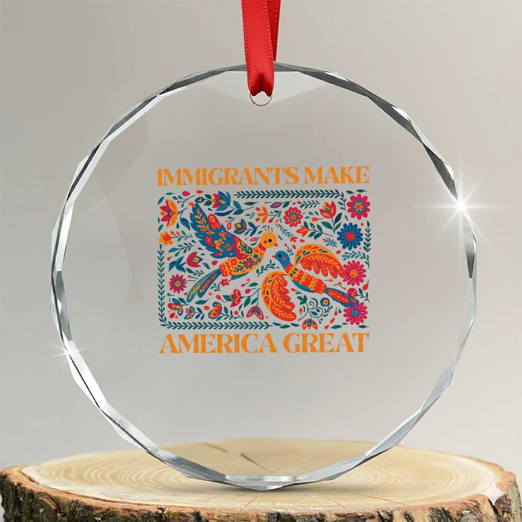 Funny Immigrants Make America Great Crystal Glass Ornament Floral Flower Birds Human Rights - Wonder Print Shop