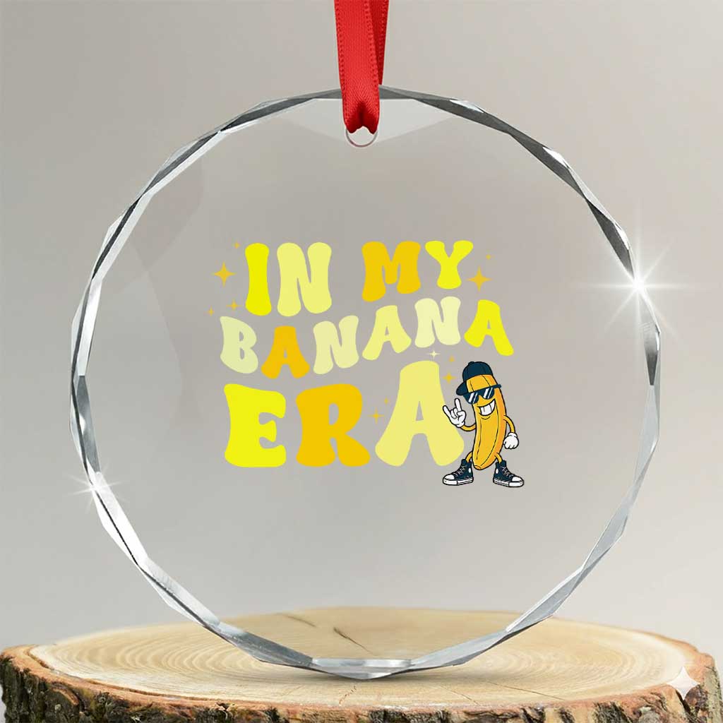 Funny In My Banana Era Graphic Crystal Glass Ornament Retro Fruit Lover