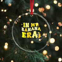 Funny In My Banana Era Graphic Crystal Glass Ornament Retro Fruit Lover