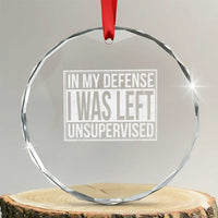 Funny In My Defense I Was Left Unsupervised Crystal Glass Ornament - Wonder Print Shop