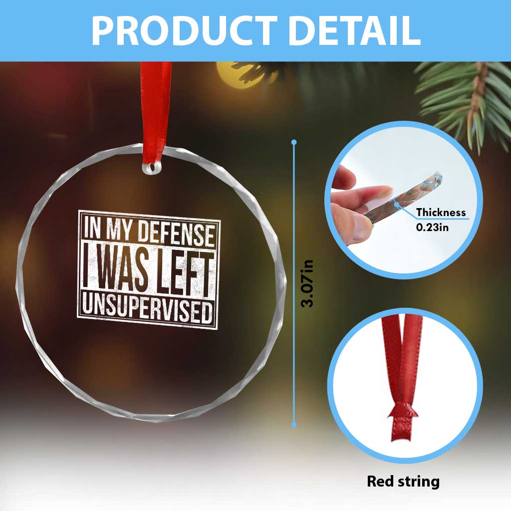 Funny In My Defense I Was Left Unsupervised Crystal Glass Ornament - Wonder Print Shop