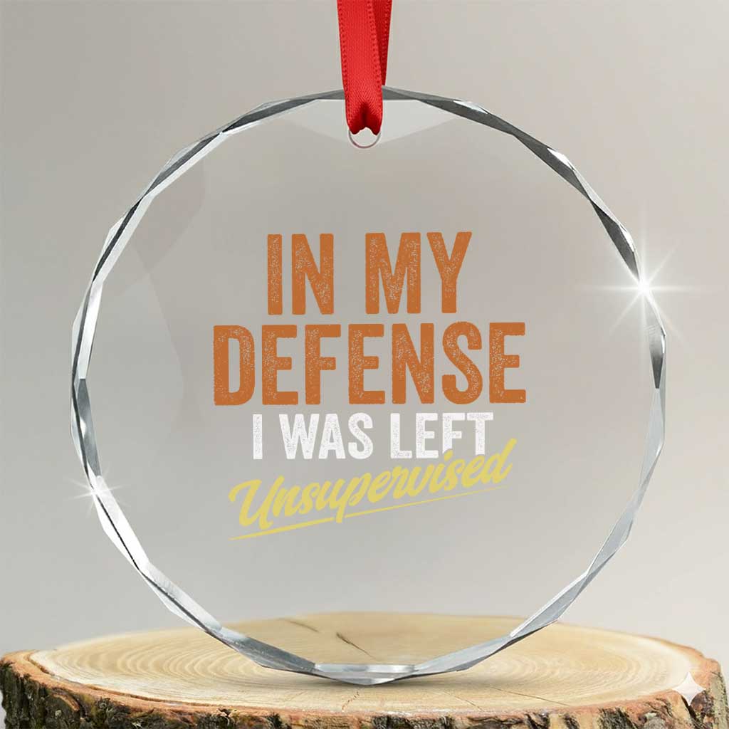 Funny In My Defense I Was Left Unsupervised Crystal Glass Ornament Retro Vintage Sarcastic Joke - Wonder Print Shop
