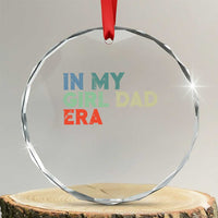 Funny In My Girl Dad Era Crystal Glass Ornament Fathers Day Presents From Daughter