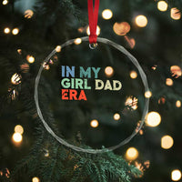 Funny In My Girl Dad Era Crystal Glass Ornament Fathers Day Presents From Daughter
