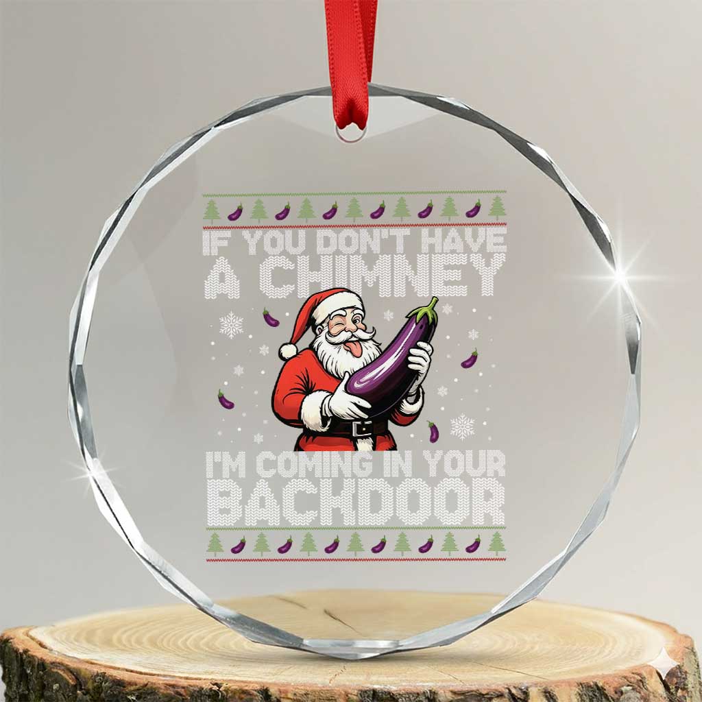 Funny Inappropriate Christmas Crystal Glass Ornament Santa If You Dont Have A Chimney Im Coming In Your Backdoor - Wonder Print Shop