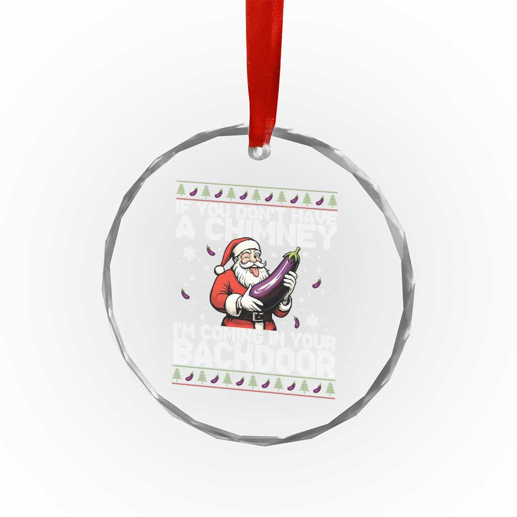 Funny Inappropriate Christmas Crystal Glass Ornament Santa If You Dont Have A Chimney Im Coming In Your Backdoor - Wonder Print Shop