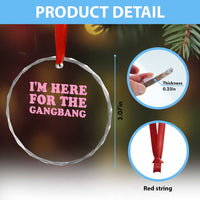 Funny Inappropriate Sex Humor Joke Crystal Glass Ornament I Am Here For The Gangb*ng