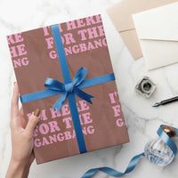 Funny Inappropriate Sex Humor Joke Wrapping Paper Roll I Am Here For The Gangb*ng