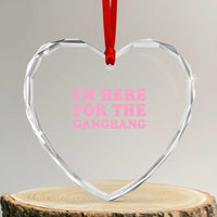 Funny Inappropriate Sex Humor Joke Heart Crystal Glass Ornament I Am Here For The Gangb*ng