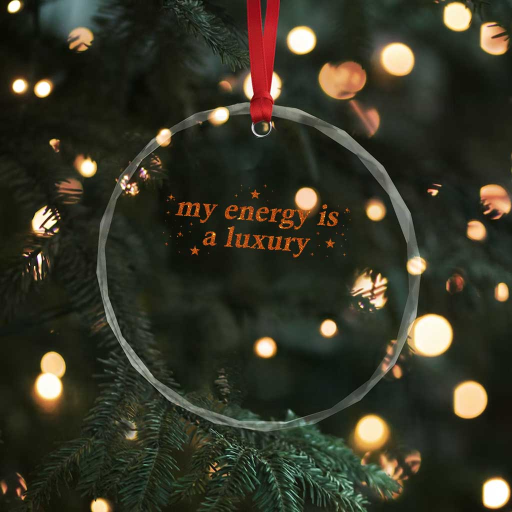 Funny Inspirational Quote Crystal Glass Ornament My Energy Is A Luxury Sparkle Star - Wonder Print Shop