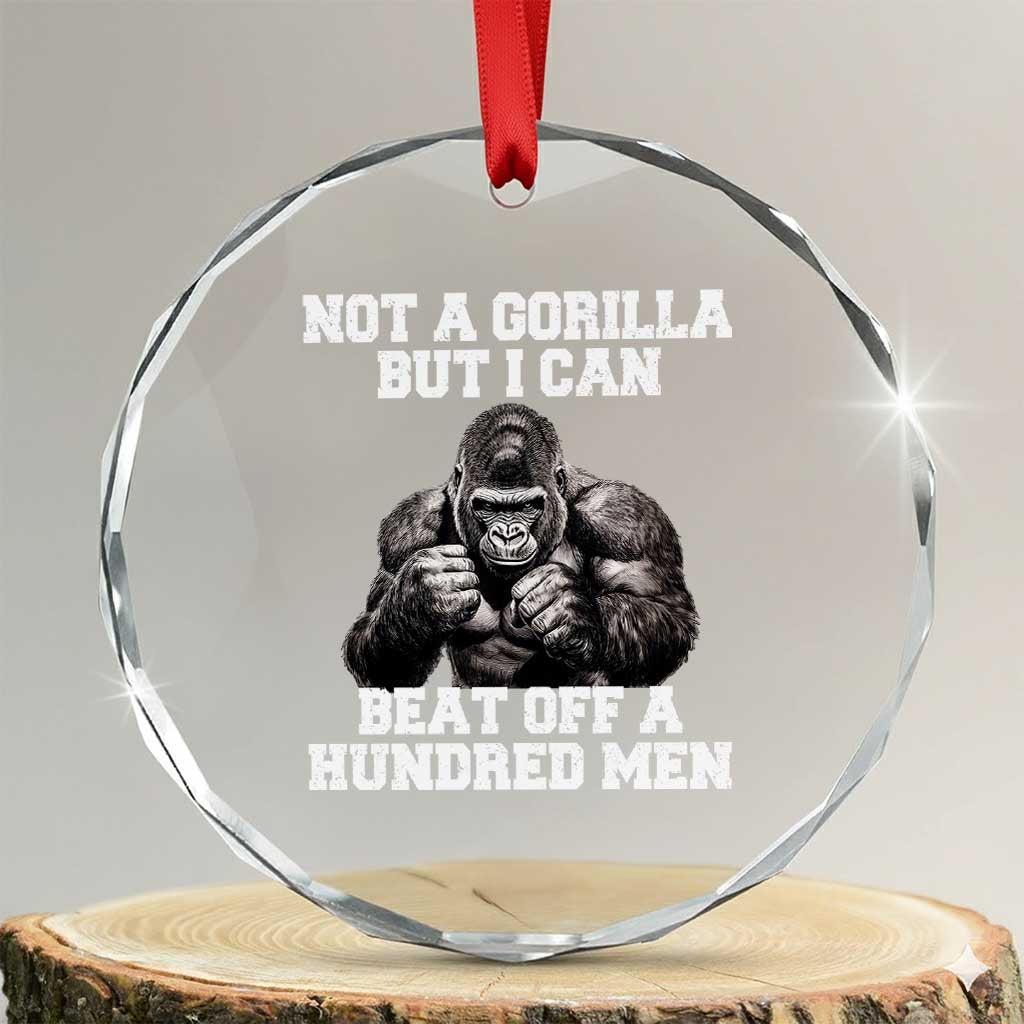 Funny Internet Meme Crystal Glass Ornament Not A Gorilla But I Can Beat Off 100 Men - Wonder Print Shop