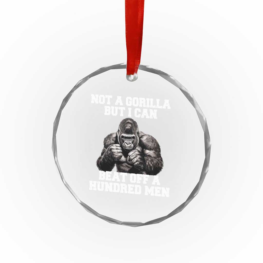 Funny Internet Meme Crystal Glass Ornament Not A Gorilla But I Can Beat Off 100 Men - Wonder Print Shop