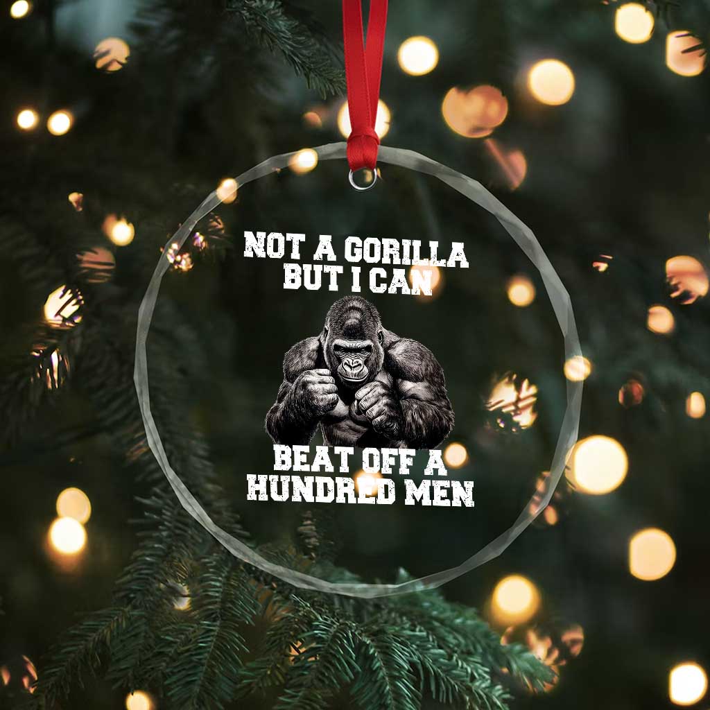 Funny Internet Meme Crystal Glass Ornament Not A Gorilla But I Can Beat Off 100 Men - Wonder Print Shop