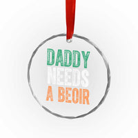 Funny Irish Beer Drinking Crystal Glass Ornament Daddy Needs A Beoir Fathers Day