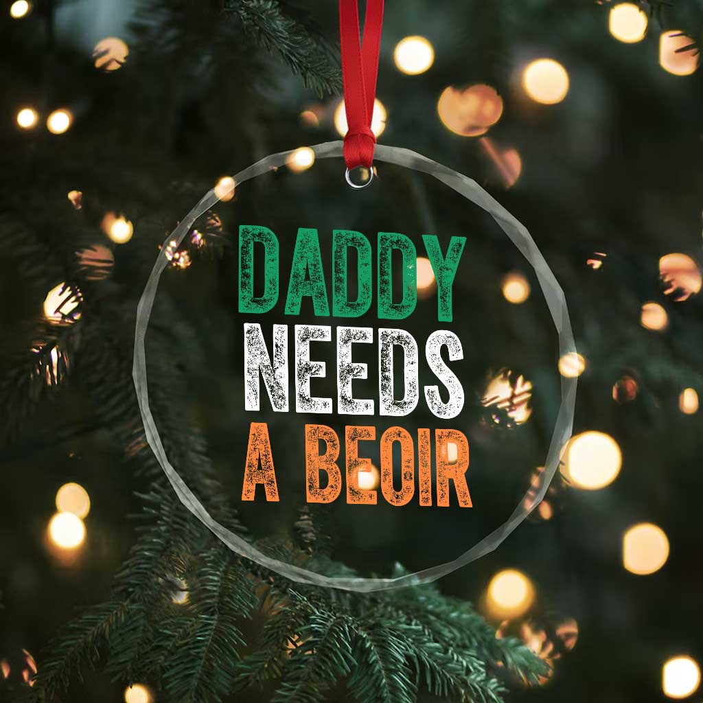 Funny Irish Beer Drinking Crystal Glass Ornament Daddy Needs A Beoir Fathers Day