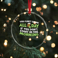 Funny Irish Drinking Crystal Glass Ornament You Can't Drink All Day If You Don't Start In The Morning St Patricks Day - Wonder Print Shop