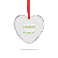 Funny Irish Drinking Heart Crystal Glass Ornament You Can't Drink All Day If You Don't Start In The Morning St Patricks Day - Wonder Print Shop