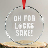 Funny Irish St Patricks Day Crystal Glass Ornament Oh For Lucks Sake Shamrock