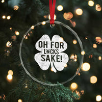 Funny Irish St Patricks Day Shamrock Crystal Glass Ornament Oh For Lucks Sake