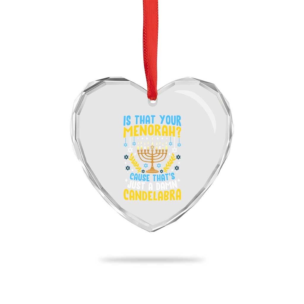Funny Is That your Menorah Cause That's Just A Damn Candelabra Heart Crystal Glass Ornament Hanukkah Menorah - Wonder Print Shop