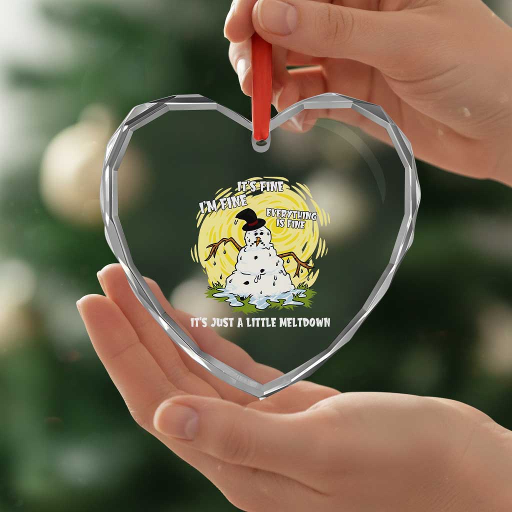 Funny It Is Fine I Am Fine Everything Is Fine Its Just A Little Meltdown Heart Crystal Glass Ornament Christmas Snowman - Wonder Print Shop