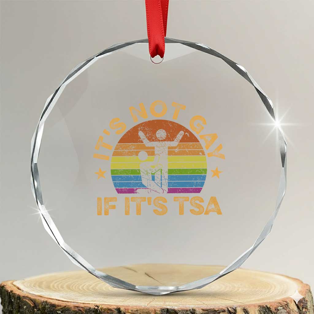 Funny It is Not Gay If It is TSA Security Crystal Glass Ornament - Wonder Print Shop