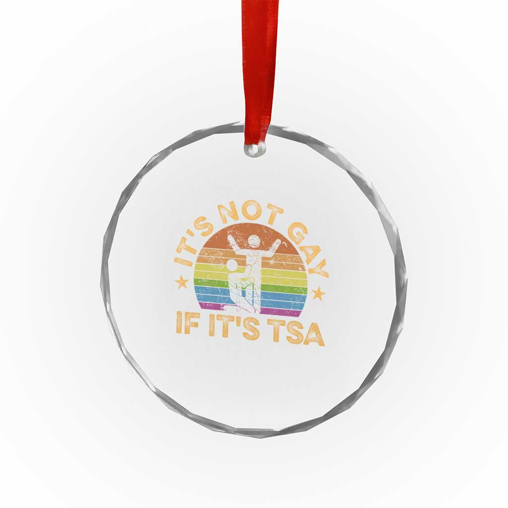 Funny It is Not Gay If It is TSA Security Crystal Glass Ornament - Wonder Print Shop