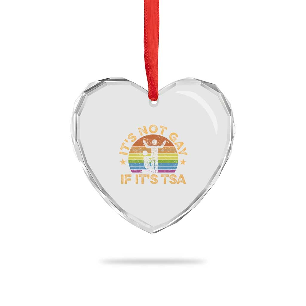 Funny It is Not Gay If It is TSA Security Heart Crystal Glass Ornament - Wonder Print Shop