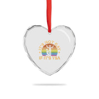 Funny It is Not Gay If It is TSA Security Heart Crystal Glass Ornament - Wonder Print Shop